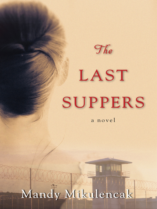 Title details for The Last Suppers by Mandy Mikulencak - Wait list